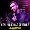 Burak Akagün - Seni Hiç Kimse Sevemez (Akustik) - Single